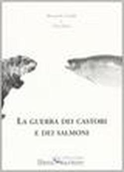 La guerra dei castori e dei salmoni